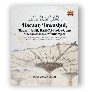 تَوَاصُل والتَّهْلِيْل وَرَاتِبُ الْحَدَّاد، ومَوْلِدُالنَّبِيّ وَالصَّلَوَاتُ عَلَى النَّبِيّ , Bacaan Tawashul, Bacaan Tahlil, Ratib Al-Haddad Dan Bacaan-Bacaan Maulid Nabi   (Maulid Al-Barzanji, Maulid Simtudduror, Maulid Adh-Dhiya’ulami, Maulid Ad- Diba’i), Serta Sholawat-Sholawat Yang Lainnya