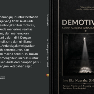 DEMOTIVASI , Catatan Kecil untuk Bertahan di Sistem Besar, Panduan Praktis untuk Jiwa yang Lelah Tapi Harus Tetap Produktif