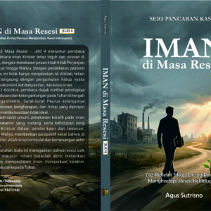 SERI PANCARAN KASIH IMAN di Masa Resesi (92 Refleksi Sikap Orang Percaya Menghadapi Resesi Kehidupan) JILID 4