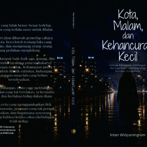 Kota Malam dan Kehancuran Kecil, tentang kehampaan, kehilangan, dan bagaimana seseorang tetap bertahan dalam diam