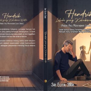HendrikLelaki yang Kehabisan Waktu (ANDAI AKU MENYADARI LEBIH AWAL) "Tidak Semua Orang Terlambat Meraih Sukses, Tetapi Banyak yang Terlambat Mengenal Dirinya Sendiri."