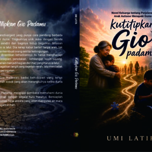 Kutitipkan Gio Padamu, Novel Keluarga tentang Perjalanan, Anak Autisme Menapaki Dunia
