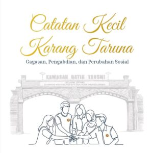 Catatan Kecil Karang Taruna, Gagasan, Pengabdian dan Perubahan Sosial