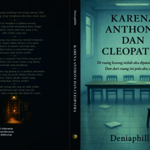 KARENA ANTHONY DAN CLEOPATRA, Di ruang kosong inilah aku dipatahkan... diremuk. Dan dari ruang ini pula aku dibentuk.