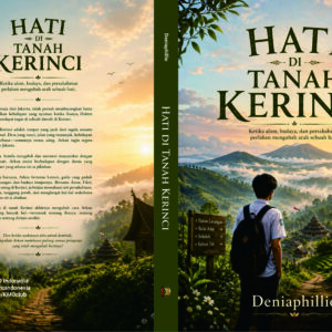 HATI DI TANAH KERINCI, Ketika alam, budaya, dan persahabatan perlahan mengubah arah sebuah hati