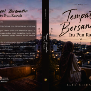 Tempat Bersandar Itu Pun Rapuh