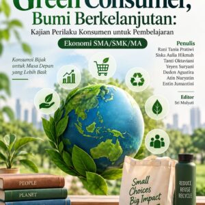 Green Consumer, Bumi Berkelanjutan: Kajian Perilaku Konsumen untuk Pembelajaran Ekonomi SMA/SMK/MA